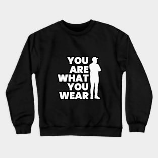 YUO ARE WHAT YOU WEAR (B) Crewneck Sweatshirt